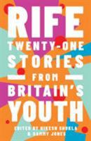 Rife: Twenty-One Stories from Britain's Youth 1783525762 Book Cover