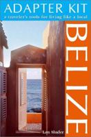 Adapter Kit: Belize: A Traveler's Tools for Living Like a Local 1566913500 Book Cover