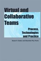 Virtual and Collaborative Teams: Process, Technologies, and Practice 1591402042 Book Cover
