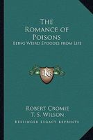 The Romance of Poisons: Being Weird Episodes from Life 0766191141 Book Cover