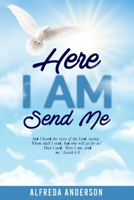 Here I AM Send Me: And I heard the voice of the Lord, saying: Whom shall I send, And who will go for us? Then I said: 'Here I am; send me.' Isaiah 6:8 B08W7DMWZL Book Cover