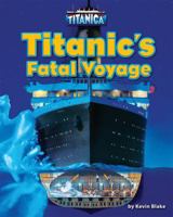 Titanic's Fatal Voyage 1684024323 Book Cover