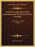 An Ode In Celebration Of The Emancipation Of The Blacks Of Saint Domingo: November 29, 1803 0343263440 Book Cover