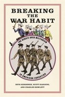 Breaking the War Habit: The Debate Over Militarism in American Education 0820362212 Book Cover