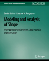 Modeling and Analysis of Shape with Applications in Computer-Aided Diagnosis of Breast Cancer 3031794281 Book Cover