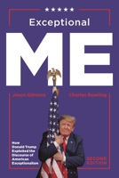 Exceptional Me, Second Edition: How Donald Trump Exploited the Discourse of American Exceptionalism 1350557420 Book Cover