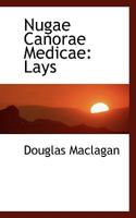 Nugae Canorae Medicae: Lays 1271788489 Book Cover