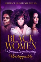 Black Women Unapologetically Unstoppable B08WJPL7BK Book Cover
