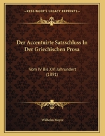 Der Accentuirte Satzschluss In Der Griechischen Prosa: Vom IV Bis XVI Jahrundert (1891) 1167341708 Book Cover