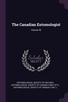 The Canadian Entomologist, Volume 40 1346062048 Book Cover