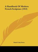 A Handbook of Modern French Sculpture 1022850865 Book Cover