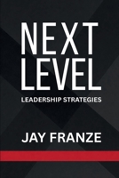 Next Level: Leadership Strategies 1105731766 Book Cover
