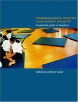 Developing Personal, Social and Moral Education through Physical Education: A Practical Guide for Teachers 0750709294 Book Cover