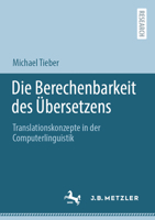 Die Berechenbarkeit des Übersetzens: Translationskonzepte in der Computerlinguistik (German Edition) 3662667126 Book Cover
