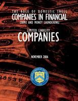 The Role of Domestic Shell Companies in Financial Crime and Money Laundering: Limited Liability Companies November 2006 1502951223 Book Cover