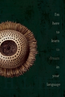 I'm here to learn to dream in your language 0989753204 Book Cover