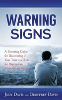 Warning Signs: A Parenting Guide for Discovering if Your Teen is at Risk for Depression, Addiction or Suicide. 1507728484 Book Cover