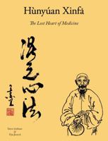 Hunyuan Xinfa: The Lost Heart of Medicine - The Special Edition 0989167917 Book Cover