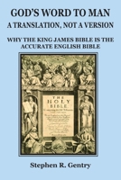 God's Word to Man, A Translation, not a Version: Why the King James Bible is the Accurate English Bible B0BS5KBC55 Book Cover