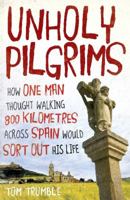 Unholy Pilgrims: How One Man Thought Walking 800 Kilometres Across Spain Would Sort Out His Life (Large Print 16pt) 0143205854 Book Cover
