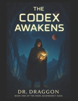 The Codex Awakens (The Mars Ascendancy Saga) B0F5Y2YH9Q Book Cover