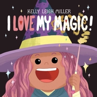 I Love My Magic! 1534497692 Book Cover