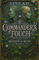 Commander's Touch: a sapphic romance (Reason & Ruin) B0FKN71Z6P Book Cover
