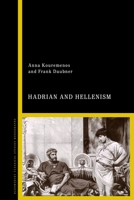 Hadrian and Hellenism 1350657204 Book Cover