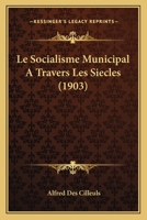 Le Socialisme Municipal A Travers Les Siecles (1903) 116677810X Book Cover