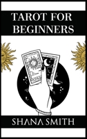 Tarot for Beginners: Uncover their Secret Meaning, Master Divination, and Unlock your Inner Intuition. Discover How Tarot Cards are connected to Astrology and Numerology (2021 Edition Guide) 3986531416 Book Cover