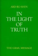 In the Light of Truth: The Grail Message 1574610066 Book Cover