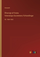 �fversigt af Finska Vetenskaps-Societetens F�rhandlingar: VII. 1864-1865 3368215884 Book Cover