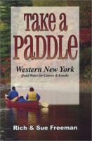 Take a Paddle: Western New York Quiet Water for Canoes & Kayaks (Take a Paddle)