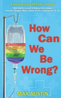 How Can We Be Wrong? 1915905559 Book Cover