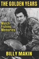 THE GOLDEN YEARS: Match Fishing Memories B095GP9DPX Book Cover