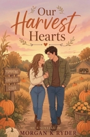 Our Harvest Hearts (Short and Sweet Seasonal Novellas) B0HJ9W69RK Book Cover