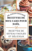 Recettes de Mug Cake Pour Noël: Recettes de Gâteau Faciles Et Délicieux B0BHB3MWSS Book Cover
