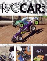 The R/C Car Bible: How to build, tune and drive electric and nitro-powered radio control cars on and off-road 0760323984 Book Cover