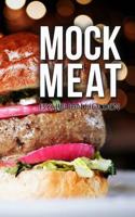 Mock Meat: 75 of the Most Mouth Watering Vegan Meat Substitute Recipes 1542930014 Book Cover