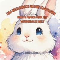 Das neugierige kleine Kaninchen: Bennys Fragen über die wundervolle Welt (German Edition) B0HDCPCCHG Book Cover