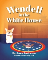 Wendell in the White House 1966343027 Book Cover