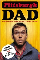Pittsburgh Dad: Everything Your Dad Has Said to You 0142181722 Book Cover