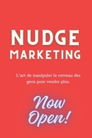 NUDGE MARKETING: L'art de manipuler le cerveau des gens pour vendre plus (French Edition) B0DS253TWY Book Cover