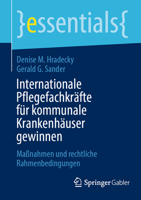 Internationale Pflegefachkräfte Für Kommunale Krankenhäuser Gewinnen: Maßnahmen Und Rechtliche Rahmenbedingungen 365844617X Book Cover