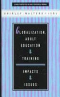 Globalization, Adult Education and Training: Impacts and Issues (Global Perspectives on Adult Education and Training Series) 1856495124 Book Cover