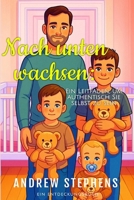 Nach unten wachsen: Ein Leitfaden, um authentisch Sie selbst zu sein: An ABDL Guide book (German Edition) B0FGYBR9ZS Book Cover