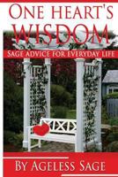 One Heart's Wisdom: Sage Advice for Everyday Life 1497521378 Book Cover