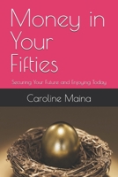 Money in Your Fifties: Securing Your Future and Enjoying Today (Your money, your future) B0GHFYZ6Z5 Book Cover