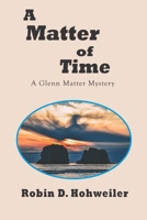 A Matter of Time: A Glenn Matter Mystery B0CV43TWFN Book Cover