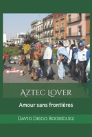 Aztec Lover: Amour sans fronti�res 1549678205 Book Cover